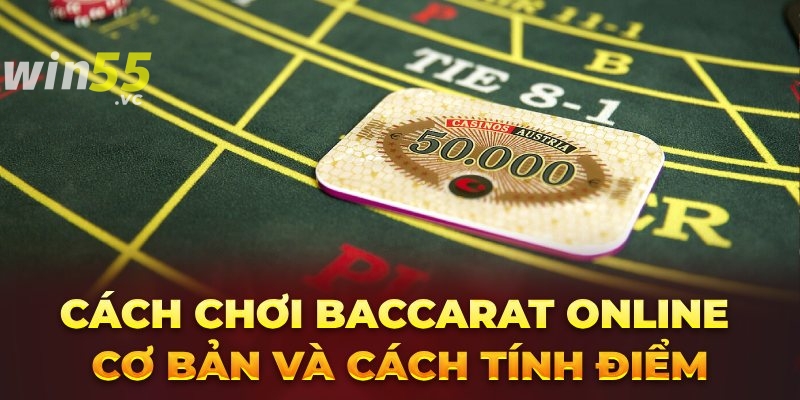 Cách chơi Baccarat online cơ bản và cách tính điểm