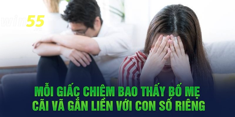 Mỗi giấc chiêm bao thấy bố mẹ cãi vã gắn liền với con số riêng