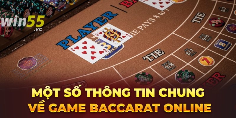 Một số thông tin chung về game Baccarat online